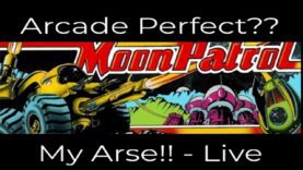 Arcade Perfect? – My Arse!! – Moon Patrol -Live