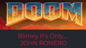 Blimey It’s Only……………John Romero!!