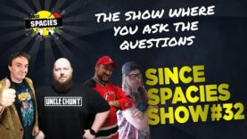 The Since Spacies Show #32