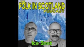 Folk in Scotland -Ice Snot