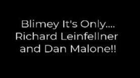 Blimey It’s ……Richard Leinfellner & Dan Malone