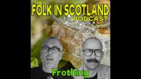 Folk in scotland – Frothing