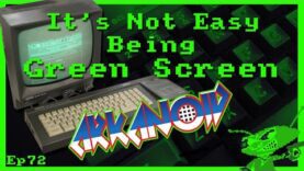 It’s Not Easy Being Green Screen Ep72 – Arkanoid