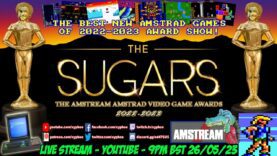 [AMSTRAD CPC] ⭐️ THE SUGARS! ⭐️ The Amstream Amstrad Video Game Awards Show! 2022-2023 🏆 LIVE STREAM