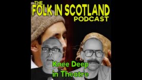 Folk in Scotland – Knee Deep in Theatre