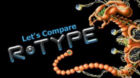Let’s Compare ( R-Type ) THE MEGA VIDEO