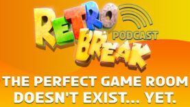 The Never-ending Pursuit Of The Perfect Game Room [RetroBreak Podcast E28]