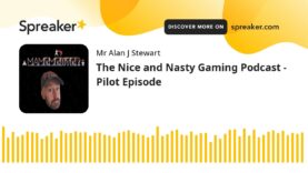 The Nice and Nasty Gaming Podcast – Pilot Episode