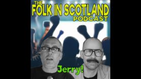 Folk in Scotland – Jerry!