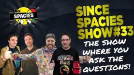 The Since Spacies Show #33