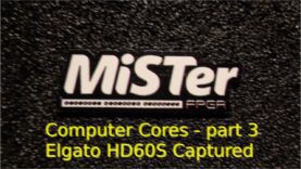 Mark’s Ad-Hoc MiSTer FPGA Series – The Computer Cores – part 3 – Elgato HD60 S – Capture (Test)