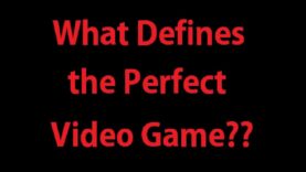 What Defines the Perfect Video Game??