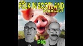 Folk in Scotland  – PIG