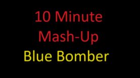 10 Minute Mash-Up “Attack of the Blue Bomber”