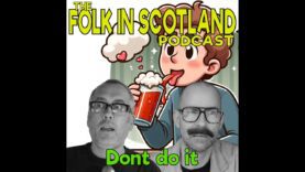 Folk in Scotland – Dont Do It