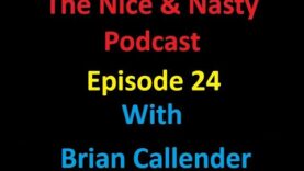 The Nice & Nasty Podcast – Episode 24 – Brian Callender