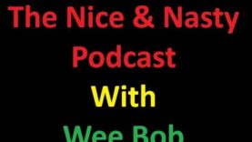 The Nice & Nasty Podcast – Episode 22 – Robert Davidson (Wee Bob)