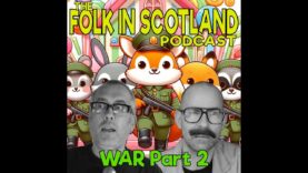 Folk in Scotland – War Part 2