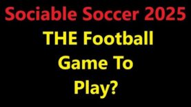 Sociable Soccer 2025 – THE Football Game To Play?