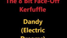 The 8-Bit Face-Off Kerfuffle – Dandy (Electric Dreams)