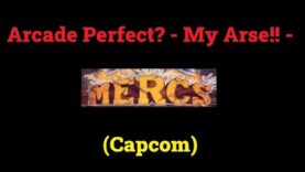 Arcade Perfect? – My Arse!! – Mercs (Capcom)