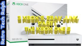 3 Xbox’s, Ebay Junk. Part 1. The Xbox One S