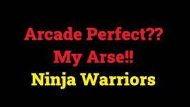 Arcade Perfect?? – My Arse!!  – Ninja Warriors