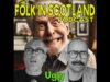 Folk in Scotland – Ugly