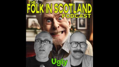 Folk in Scotland – Ugly