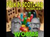 Folk in Scotland – Worms