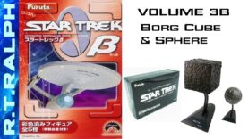 Furuta Star Trek Model Review. Series 3b. Bonus – Borg Cube & Sphere