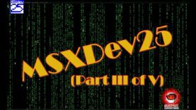 MSXDev25 Entries (Part III of V)