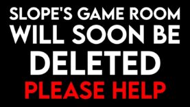 Slope’s Game Room is Back! | I almost lost everything! THANK YOU FOR YOUR HELP!