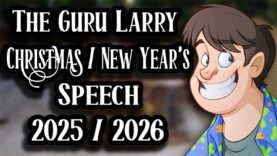 The Guru Larry Christmas / New Year’s Speech 2025-2026