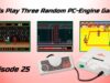 Let’s Play Three Random PC-Engine Games – Episode 25