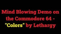 Mind Blowing Demo on the Commodore 64 – “Colors” by Lethargy